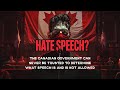 The Canadian Government Can NEVER Be Trusted to Determine What Speech is and is Not Allowed