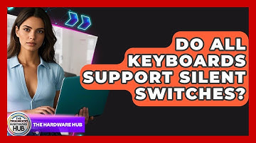 Do All Keyboards Support Silent Switches? - The Hardware Hub