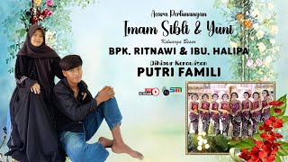 { LIVE } PUTRI FAMILI II PERTUNANGAN IMAM SIBLI \u0026 YUNI - KEL BESAR BPK RITNAWI \u0026 IBU HALIPA