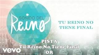 Video thumbnail of "Tu Reino No Tiene Final (PISTA) - New Wine"