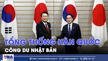 Tổng thống Hàn Quốc công du Nhật Bản; Hàn Quốc và Nhật Bản tái khẳng định hợp tác an ninh - VNAMedia