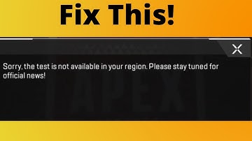Sorry, the test is not available in your region. Please stay tuned | Apex Legends error Fix