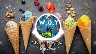Indoeskrim Song Trap Version (W.O.Y Remix)