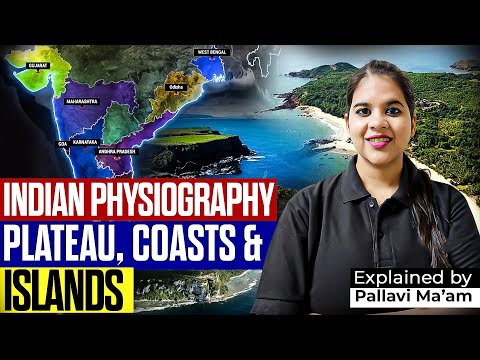 Complete Indian Physiography for UPSC - Plateau, Coasts & Islands | Geography by Pallavi Ma'am