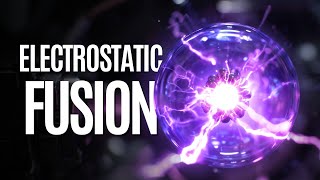 Electrostatic Fusion: The Overlooked Route to Unlimited Energy? 🤯