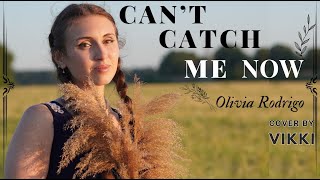 Can’t Catch Me Now - Olivia Rodrigo | Cover by Vikki