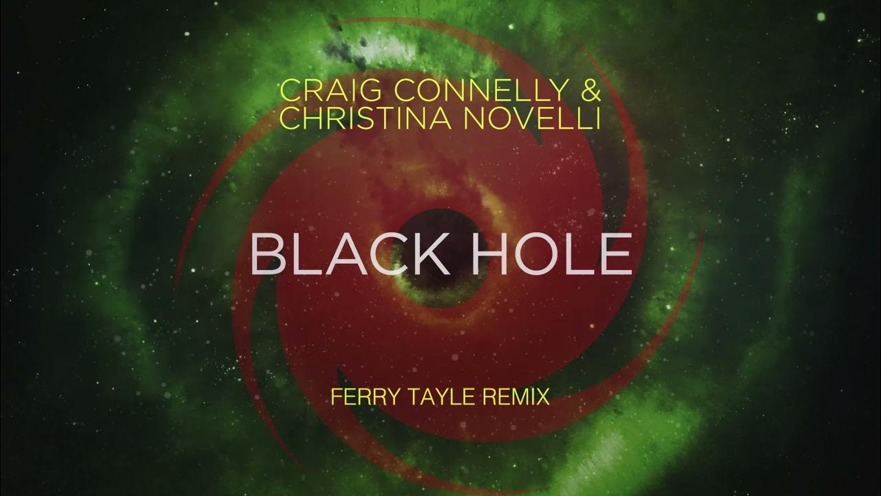 Craig Connelly & Christina Novelli Black Hole Craig Connelly & Christina Novelli Black Hole Ferry Tayle Remix - YouTube