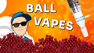 Ball Vapes - czym są i na czym polega ich fenomen? - VapoManiak [4K]
