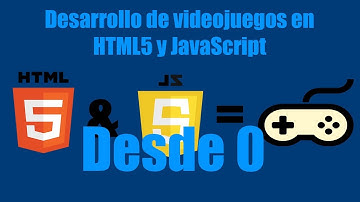 Desarrollo De Vídeo juegos Con Html5 || Introducción - 0