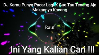 DJ Kamu Punya Pacar Lagi X Gue Tau Tenang Aja Makannya Kacang