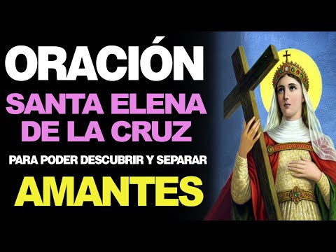 🙏 Oración para DESCUBRIR Y SEPARAR AMANTES – Santa Elena ¡Ayúdame! 🙇