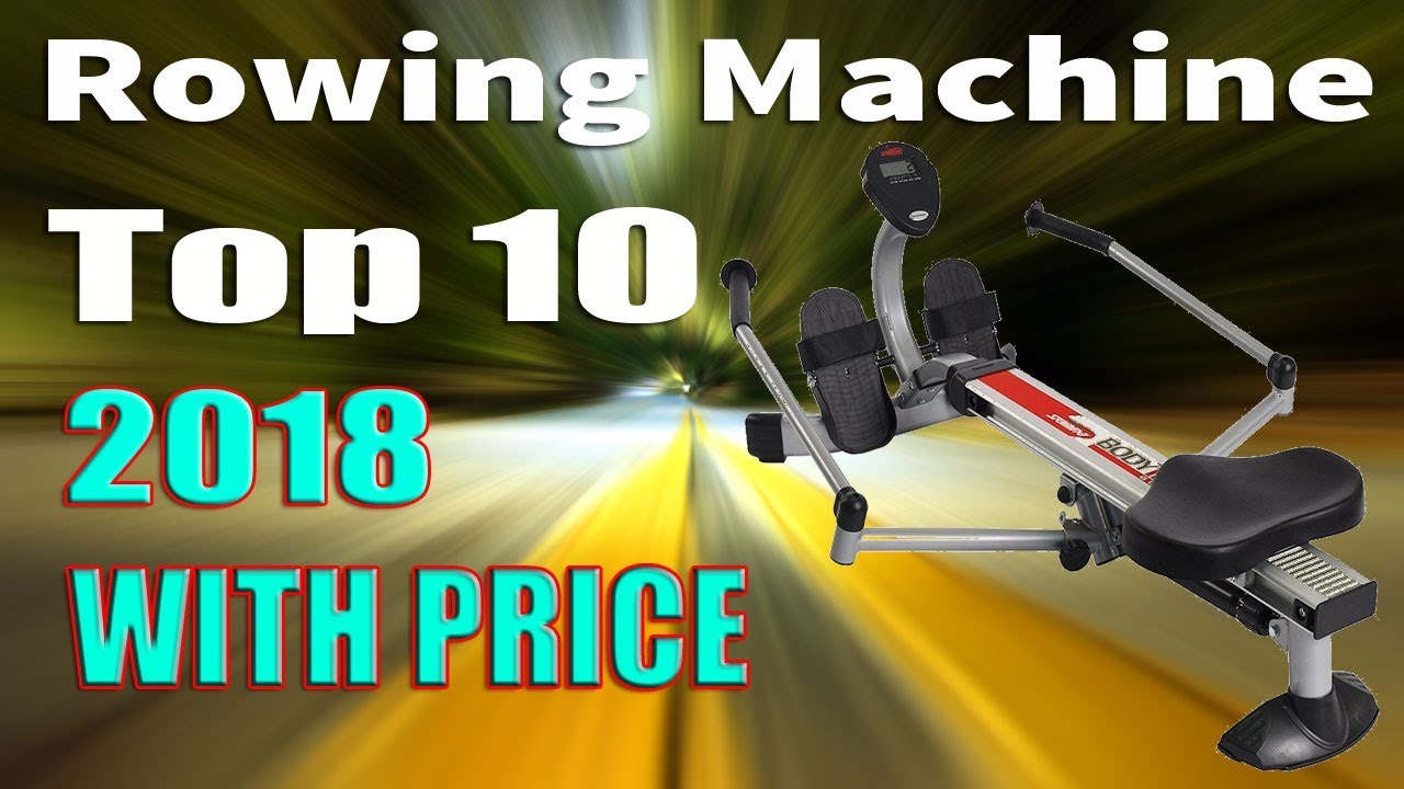 Top 10 Best Rowing Machines 2018 - YouTube