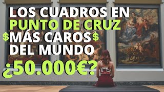 ? LOS CUADROS MÁS CAROS EN PUNTO DE CRUZ VENDIDOS EN INTERNET | OBRAS DE ARTE EN PUNTO DE CRUZ