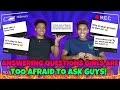 ANSWERING QUESTIONS GIRLS ARE TOO AFRAID TO ASK GUYS! FT  SINGH ZIMA