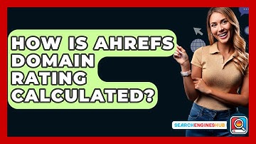 How Is Ahrefs Domain Rating Calculated? - SearchEnginesHub.com