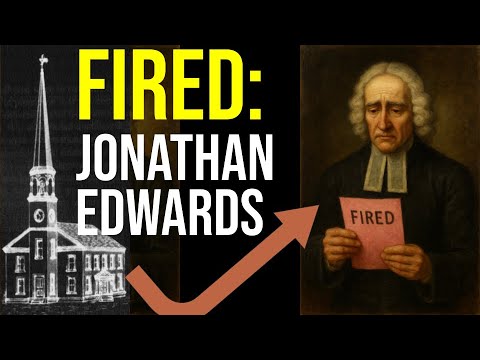 FIRED: How Jonathan Edwards Got Dismissed from Northampton Church