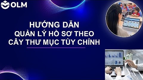 QUẢN LÝ HỒ SƠ THEO CÂY THƯ MỤC TÙY CHỈNH