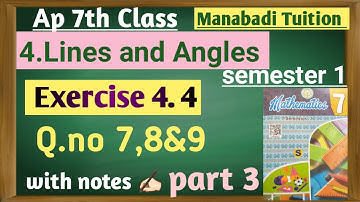 A p new syllabus 7th class Lines and Angles |Exercise 4.4| Q no 7,8&9 part 3|with notes|