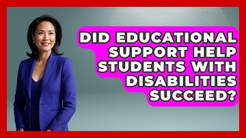 Did Educational Support Help Students With Disabilities Succeed? - Accessible Learning For All