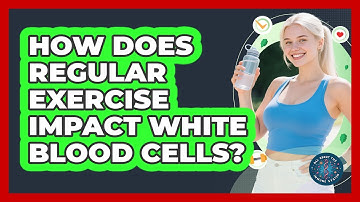 How Does Regular Exercise Impact White Blood Cells? - All About the Immune System