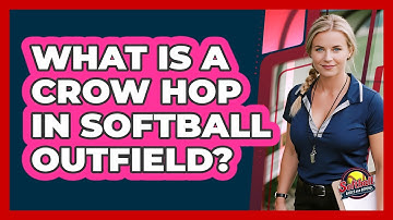 What Is A Crow Hop In Softball Outfield? - Softball Basics and Beyond