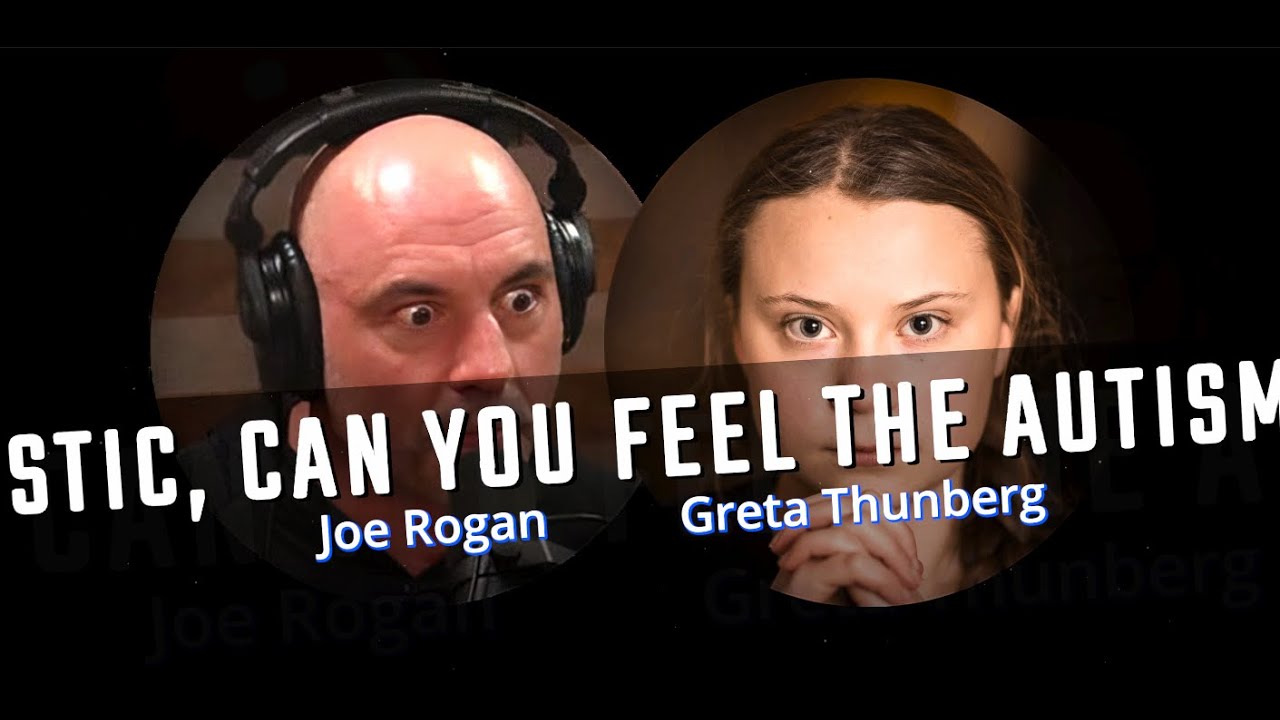 AI Joe Rogan & Greta Thunberg I am extremely autistic, can you feel th ...