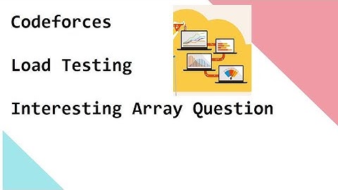 Codeforces   Load Testing   Interesting Array Question
