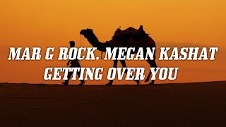 Mar G Rock, Megan Kashat - Getting Over You (Cafe De Anatolia)
