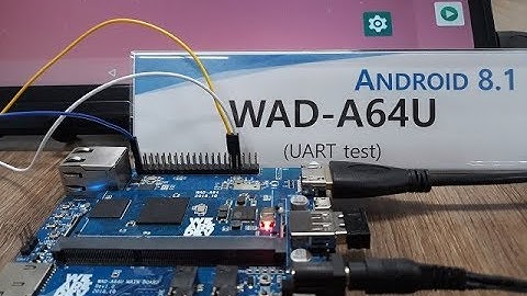 Testing UART on WAD-A64U board running Android 8.1 OS.