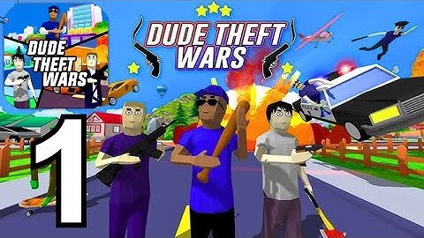 Dude Theft Wars - Gameplay - Walkthrough - Part 1 (Android, iOS)