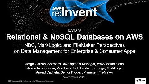 AWS re:Invent 2016: Relational and NoSQL Databases on AWS: NBC, MarkLogic, and FileMaker (DAT205)