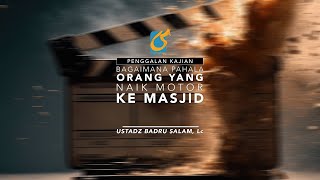 [PK] Bagaimana Pahala Orang Yang Naik Motor Ke Masjid - Ustadz Badru Salam, Lc