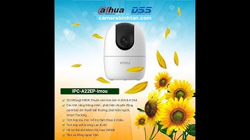 Hướng dẫn cài đặt cơ bản và đầy đủ các tính năng của camera Imou Ranger 2 model A22EP
