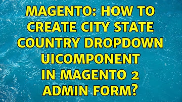 Magento: How to create city state country dropdown UIComponent in magento 2 admin form?