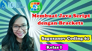 Sagusanov Coding 61 -Kelas I- Membuat Variabel Java Script dengan Brackets