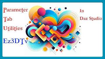 Parameter Tab Utilities in Daz Studio | Ez3DTv