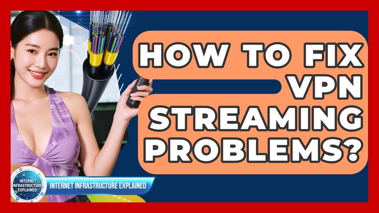 How To Fix VPN Streaming Problems? - Internet Infrastructure Explained ...