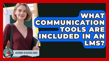 What Communication Tools Are Included In An LMS? - Aspiring Teacher Guide