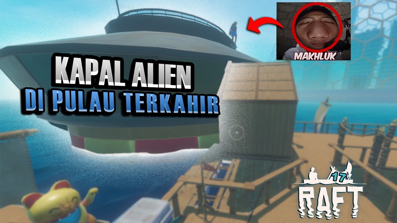 Ending Rahasia Raft Ternyata Ada Alien 😱 Tamat Juga Akhirnya - Raft Survival Indonesia #17