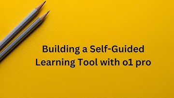 Building a Self-Guided Learning Tool with o1 pro