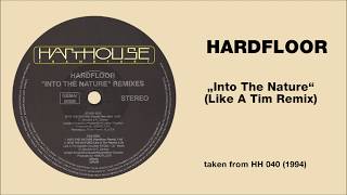 Hardfloor - &quot;Into The Nature&quot; (Like A Tim Remix)