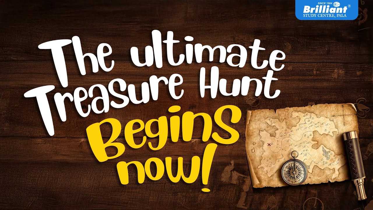 The Ultimate Treasure Hunt Begins Now! Brilliant Study Centre Pala