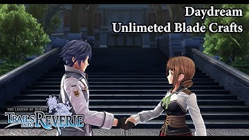 The Legend Of Heroes: Trails Into Reverie | Daydream - Unlimeted Blade Crafts