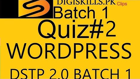 Digiskills wordpress quiz 2 batch 1 DSTP 2 | quiz 2 wordpress batch 1 2022