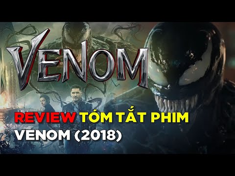 Review Tóm Tắt Phim: Venom (Người Nhện Đen – 2018 )
