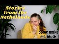 Stories from The Netherlands- Weird, Maybe funny?