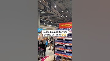 Khi Coder đi siêu thị và phải xếp hàng chờ đợi 😎 #congnghe #studyhacks #frontend #laptrinh #tech