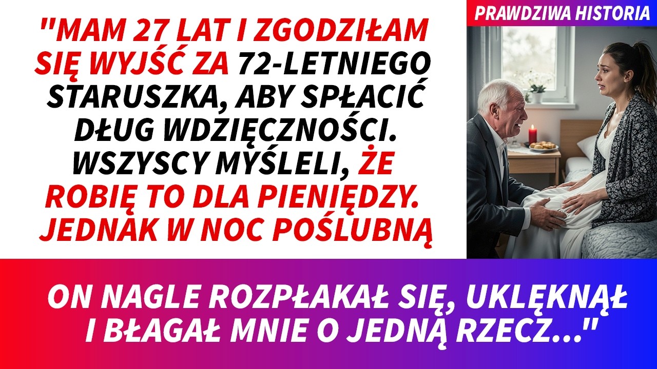 Kiedy weszłam do sypialni poślubnej, 72-letni mężczyzna, z którym wzięłam ślub kilka godzin wcześniej, nagle upadł przede mną na kolana. Płakał tak mocno, że trząsł się na całym ciele. Potem...
