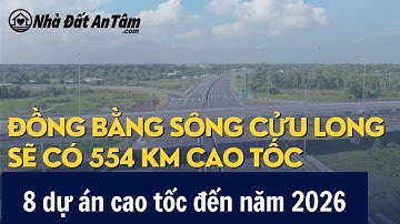 8 dự án cao tốc dài 554 km ở Đồng bằng sông Cửu Long đến năm 2026