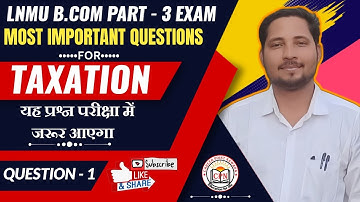 lnmu bcom part 3 taxation important question 2024